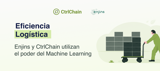 Eficiencia logística: Enjins y CtrlChain utilizan el poder del Machine Learning