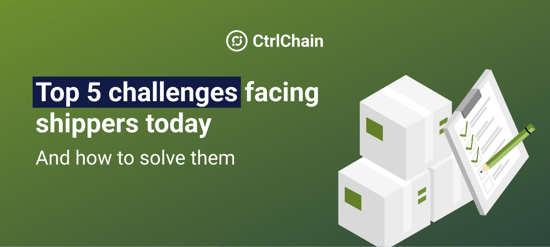 Top 5 challenges facing shippers today – and how to solve them