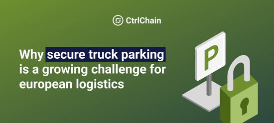 Why Secure Truck Parking Is a Growing Challenge for European Logistics