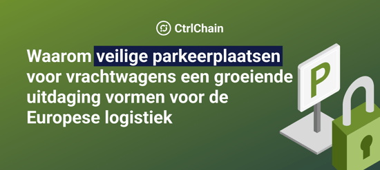 Waarom veilige parkeerplaatsen voor vrachtwagens een groeiende uitdaging vormen voor de Europese logistiek