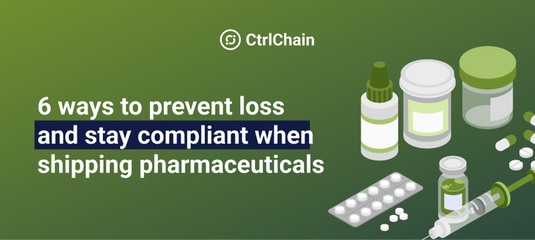6 ways to prevent loss and stay compliant when shipping pharmaceuticals