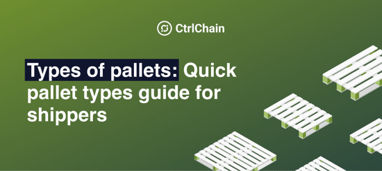 Types of pallets: Quick pallet types guide for shippers