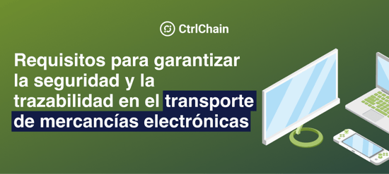 Requisitos para garantizar la seguridad y la trazabilidad en el transporte de mercancías electrónicas